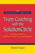 Kartonierter Einband Team Coaching with the Solution Circle von Daniel Meier