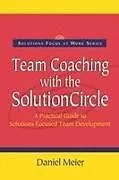 Kartonierter Einband Team Coaching with the Solution Circle von Daniel Meier