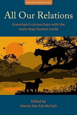 E-Book (epub) All Our Relations: GreenSpirit Connections With the More-Than-Human World (GreenSpirit ebooks, #2) von Marian van Eyk McCain