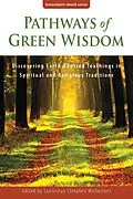 E-Book (epub) Pathways of Green Wisdom: Discovering Earth-Centred Teachings in Spiritual and Religious Traditions (GreenSpirit ebooks, #5) von Santoshan (Stephen Wollaston)