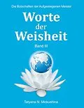 E-Book (epub) Worte der Weisheit III von Tatyana N. Mickushina
