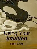 E-Book (epub) Using Your Intuition von Tony Crisp