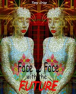 E-Book (epub) Face to Face with the Future von Tony Crisp
