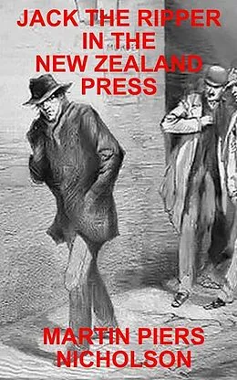 E-Book (epub) Jack the Ripper in the New Zealand Press von Martin Nicholson