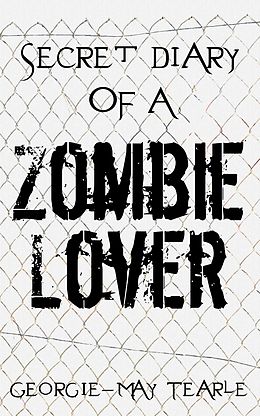 E-Book (epub) Secret Diary of a Zombie Lover von Georgie-May Tearle