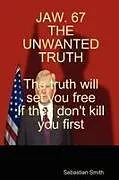 Kartonierter Einband JAW. 67 THE UNWANTED TRUTH von Sebastian Smith