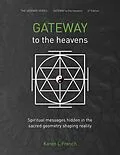 E-Book (epub) Gateway to the Heavens: Spiritual Messages Hidden in the Sacred Geometry Shaping Reality (The Gateway Series, #1) von Karen L French