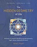 E-Book (epub) The Hidden Geometry of Life: Alchemy of Creation Blending Sacred Geometry, Light, Sound, Elements and Intent (The Gateway Series, #2) von Karen L French