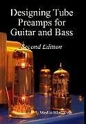 Livre Relié Designing Valve Preamps for Guitar and Bass, Second Edition de Merlin Blencowe