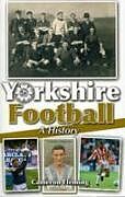 Kartonierter Einband Yorkshire Football - A History von Cameron Fleming
