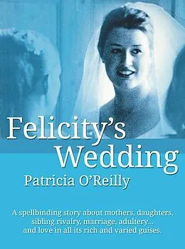 E-Book (epub) Felicity's Wedding von Patricia O'Reilly