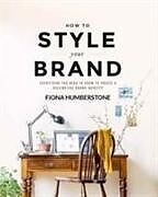 Couverture cartonnée How to Style Your Brand de Fiona Humberstone