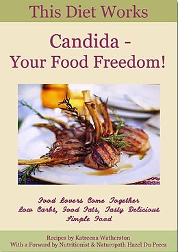 E-Book (pdf) Candida - Your Food Freedom! von Katreena Watherston