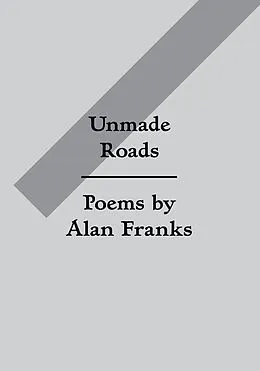 E-Book (epub) Unmade Roads von Alan Franks