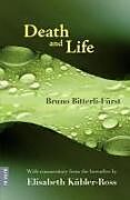Kartonierter Einband Death and Life - With Commentary from the Hereafter by Elisabeth K Bler-Ross von Bruno Bitterli-F Rst, Elisabeth K. Bler-Ross
