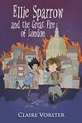 Couverture cartonnée Ellie Sparrow and the Great Fire of London: Sizzling Adventure Story for Girls Ages 9-12 de Claire Vorster