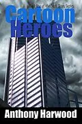 E-Book (epub) Cartoon Heroes: Book One of the Dark Skies Series von Anthony Harwood