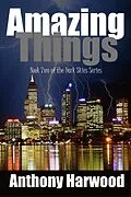 E-Book (epub) Amazing Things: Book Two of the Dark Skies Series von Anthony Harwood