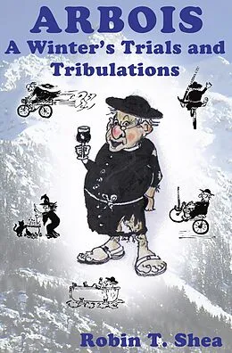 E-Book (epub) Arbois A Winter's Trials and Tribulations von Robin Shea