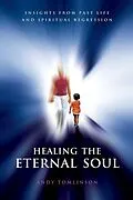 E-Book (epub) Healing the Eternal Soul - Insights from Past Life and Spiritual Regression von Andy Tomlinson