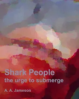 E-Book (epub) Shark People : the urge to submerge von A. A. Jameson