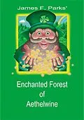 E-Book (epub) James F. Parks' Enchanted Forest of Aethelwine von James F. Park