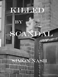 E-Book (epub) Killed by Scandal von Simon Nash