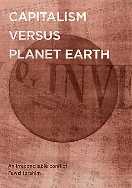 E-Book (epub) Capitalism Versus Planet Earth von Fawzi Ibrahim