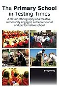 E-Book (epub) Primary School in Testing Times: von Bob Jeffrey