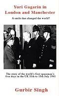 E-Book (epub) Yuri Gagarin in London and Manchester A Smile that Changed the World? von Gurbir Singh