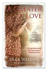 eBook (epub) A Greater Love de Olga Watkins, James Gillespie