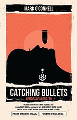eBook (epub) Catching Bullets de Mark O'Connell