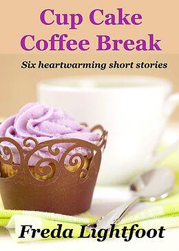 E-Book (epub) Cup Cake Coffee Break von Freda Lightfoot