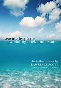 E-Book (epub) Leaving by Plane Swimming back Underwater von Lawrence Scott