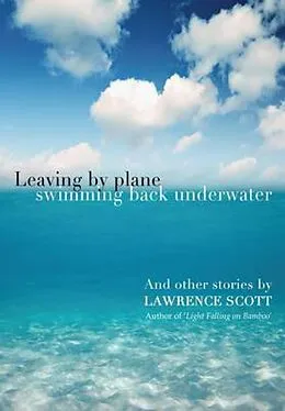 E-Book (epub) Leaving by Plane Swimming back Underwater von Lawrence Scott