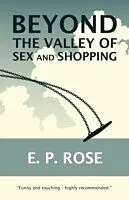 E-Book (epub) BEYOND THE VALLEY OF SEX AND SHOPPING von E. P. Rose
