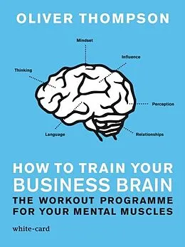 E-Book (epub) How to Train Your Business Brain von Oliver Thompson
