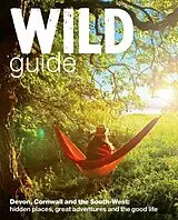 Kartonierter Einband Wild Guide - Devon, Cornwall and South West von Daniel Start, Tania Pascoe, Joanna Tinsley