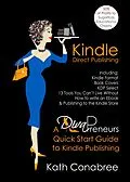 E-Book (epub) Kindle Direct Publishing: Kindle Format, Book Covers, KDP Select, Kindle Singles, How to Write an eBook, & Publishing to the Kindle Store A DivaPreneur's Quick Start Guide to Kindle Publishing von Kath Conabree