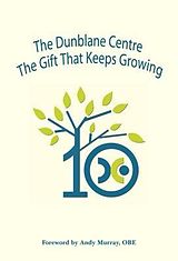 eBook (epub) The Dunblane Centre The Gift that Keeps Growing de 
