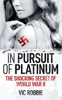 E-Book (epub) In Pursuit Of Platinum (Ben Peters WWII Thriller Series, #1) von Vic Robbie