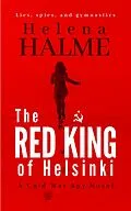 E-Book (epub) The Red King of Helsinki: A Cold War Spy Novel von Helena Halme