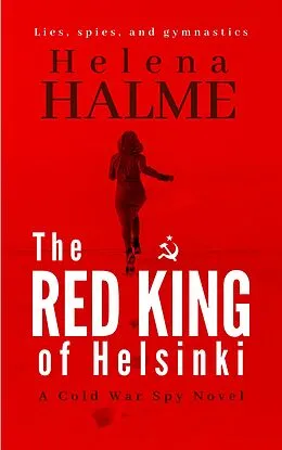 E-Book (epub) The Red King of Helsinki: A Cold War Spy Novel von Helena Halme