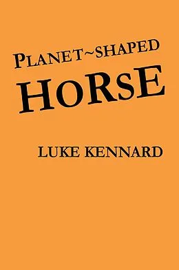E-Book (epub) Planet Shaped Horse von Luke Kennard