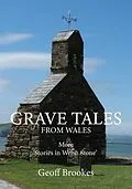 E-Book (epub) Grave Tales from Wales von Geoff Brookes