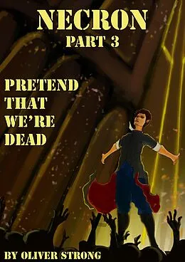 E-Book (epub) Necron (part 3): Pretend That We're Dead von Oliver Strong