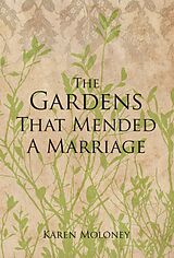 eBook (epub) The Gardens That Mended a Marriage de Karen Moloney