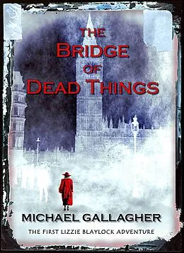 E-Book (epub) Bridge of Dead Things (US Edition) von Michael Gallagher