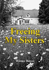 eBook (epub) Freeing My Sisters (The Welsh Marches, #1) de Wilma Hayes