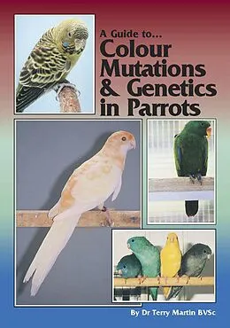 E-Book (epub) Guide to Colour Mutations and Genetics in Parrots von Terry Martin